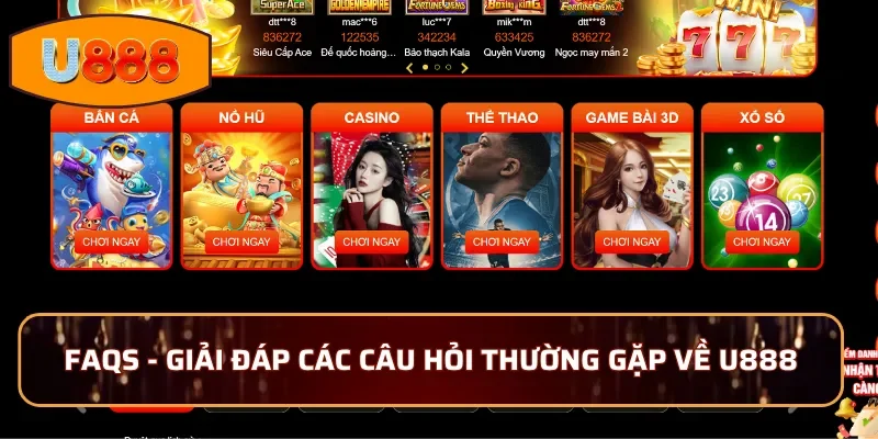 FAQs - Giải đáp các câu hỏi thường gặp về U888