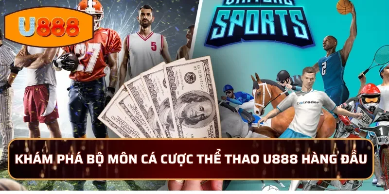 Khám phá bộ môn cá cược thể thao U888 hàng đầu