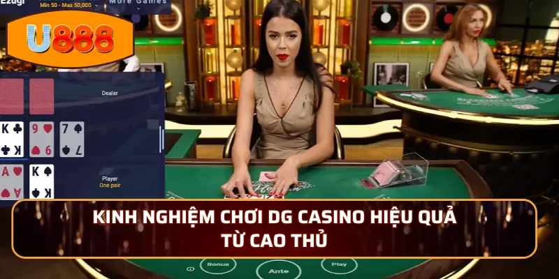 Kinh nghiệm chơi DG Casino hiệu quả từ cao thủ