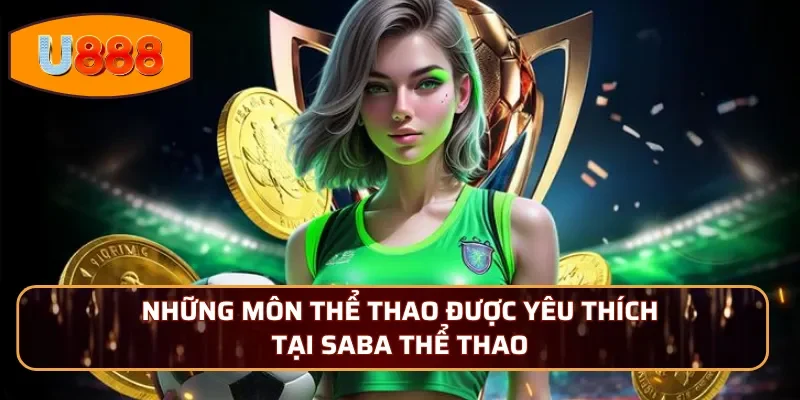Những môn thể thao được yêu thích tại Saba thể thao