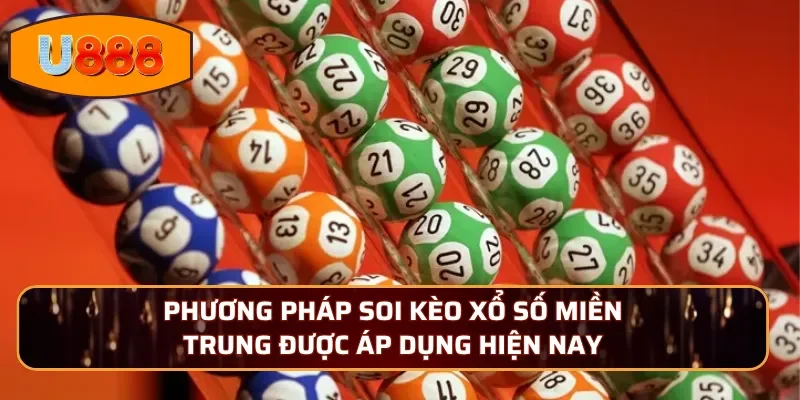 Phương pháp soi kèo xổ số Miền Trung được áp dụng hiện nay