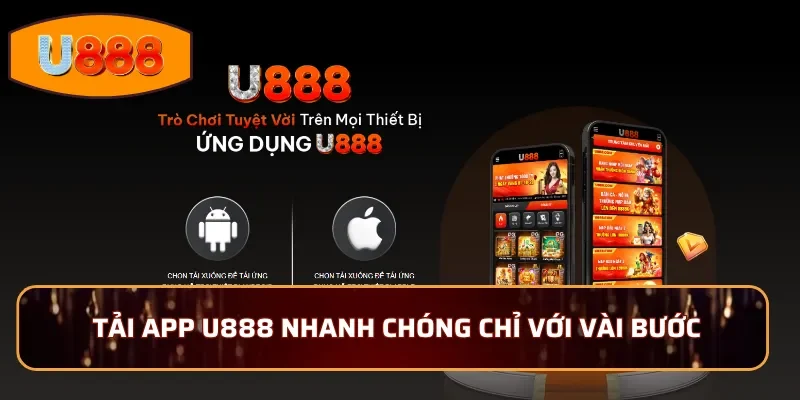 Tải app U888 nhanh chóng chỉ với vài bước đơn giản
