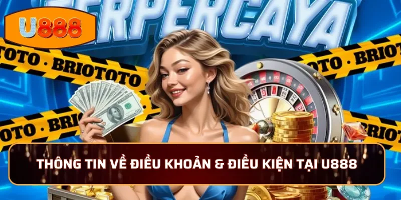 Thông Tin Về Điều Khoản & Điều Kiện Tại U888
