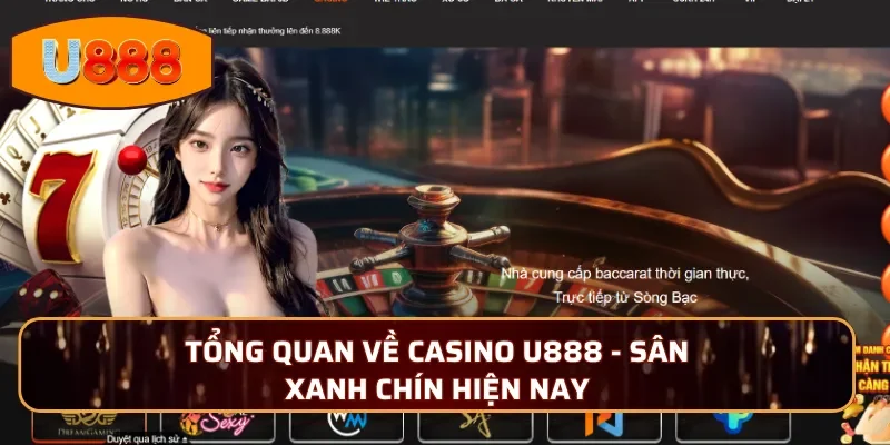 Tổng quan về Casino U888 - Sân xanh chín hiện nay