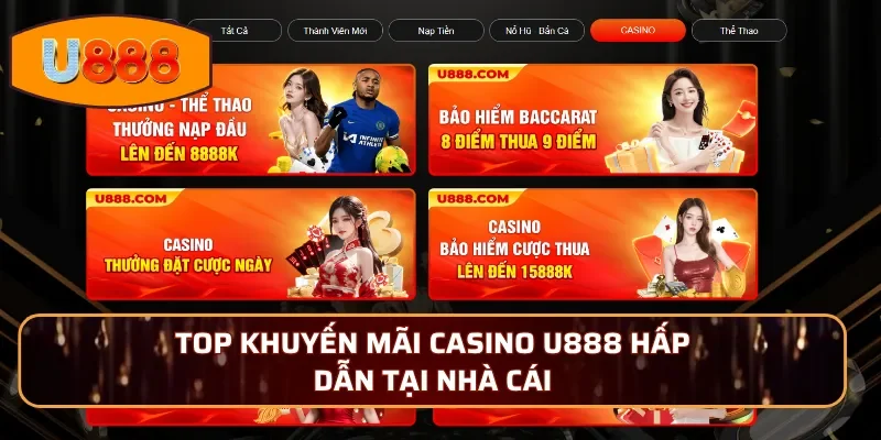 Top khuyến mãi Casino U888 hấp dẫn tại nhà cái
